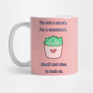 I'm Succulent. Mug